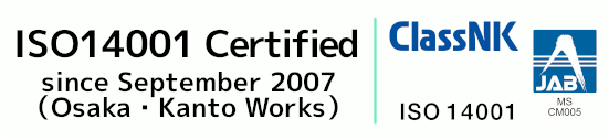 ISO 14001 Certified since September 2007(Osaka Works)